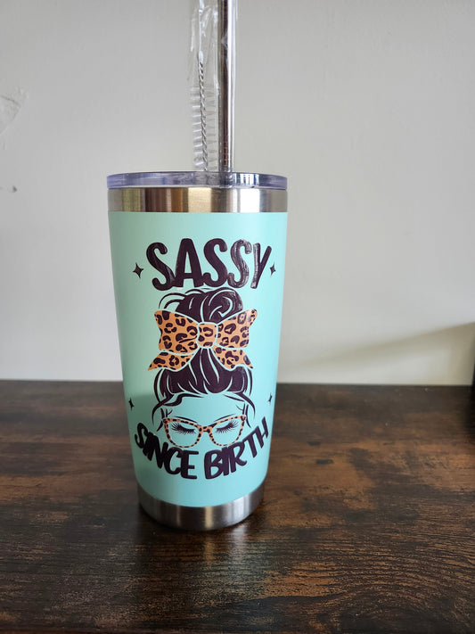 Sassy Since Birth Tumbler